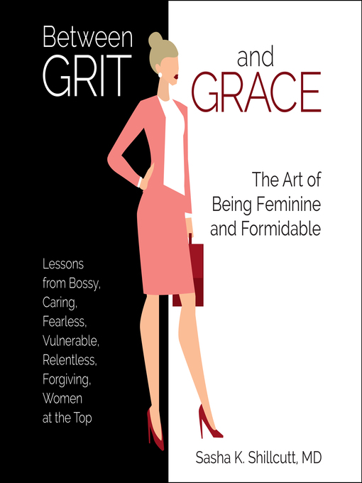Title details for Between Grit and Grace by Sasha Shillcutt, MD - Available